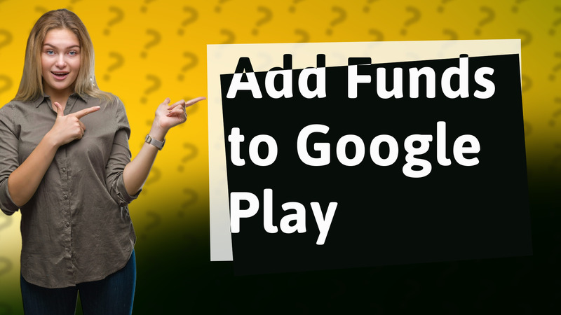 Add Funds to Google Play