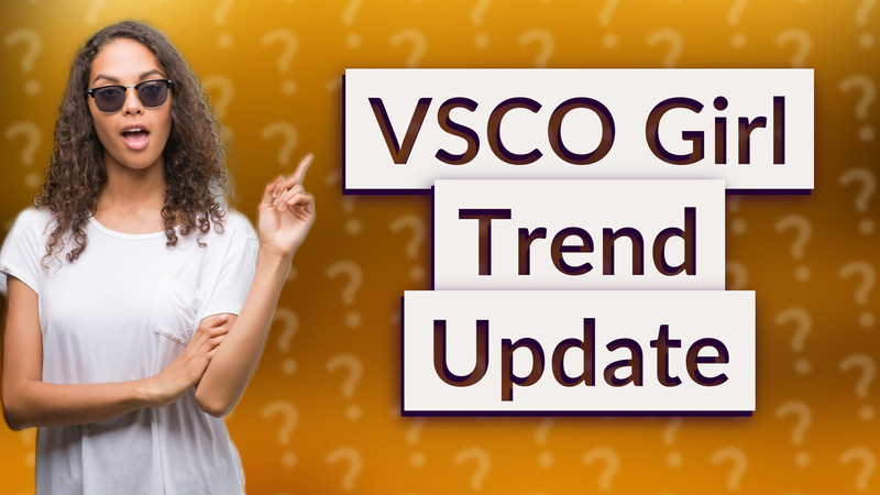 VSCO Girl Trend Update