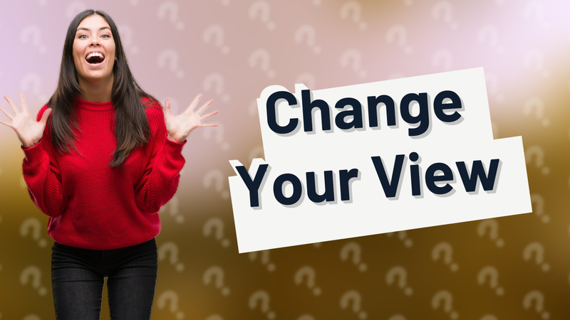Change Your View