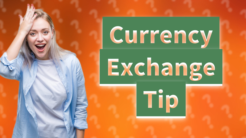 Currency Exchange Tip