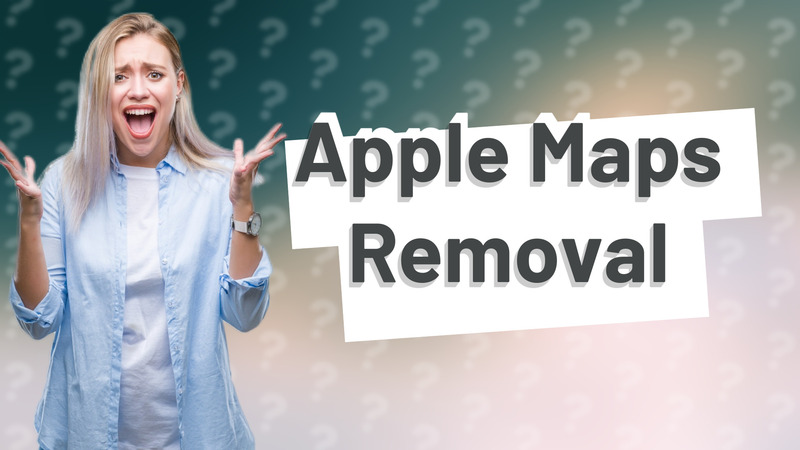 Apple Maps Removal