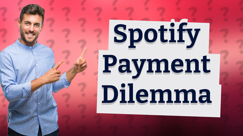 Spotify Payment Dilemma