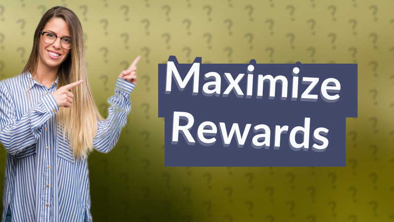 Maximize Rewards