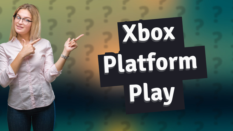 Xbox Platform Play