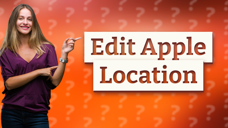 Edit Apple Location