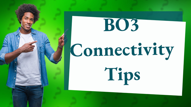 BO3 Connectivity Tips