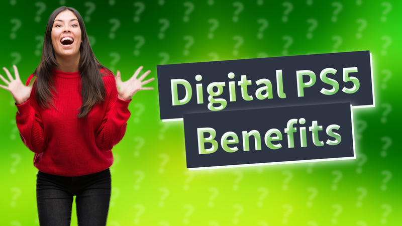 Digital PS5 Benefits