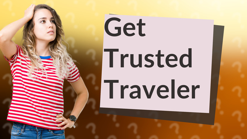 Get Trusted Traveler