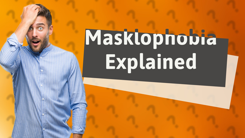 Masklophobia Explained