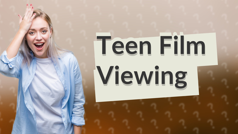 Teen Film Viewing
