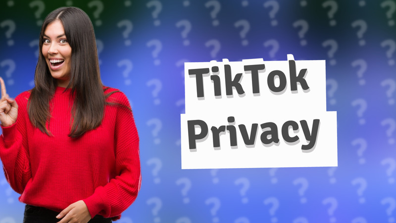 TikTok Privacy