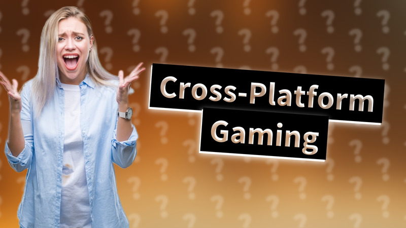 Cross-Platform Gaming