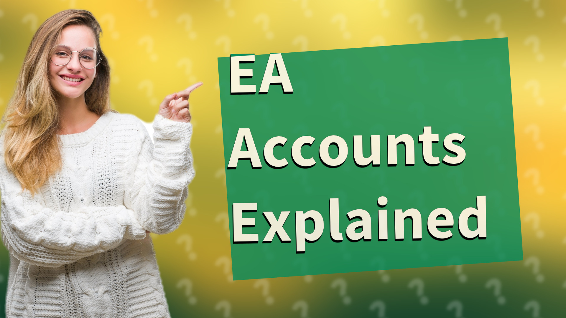 EA Accounts Explained