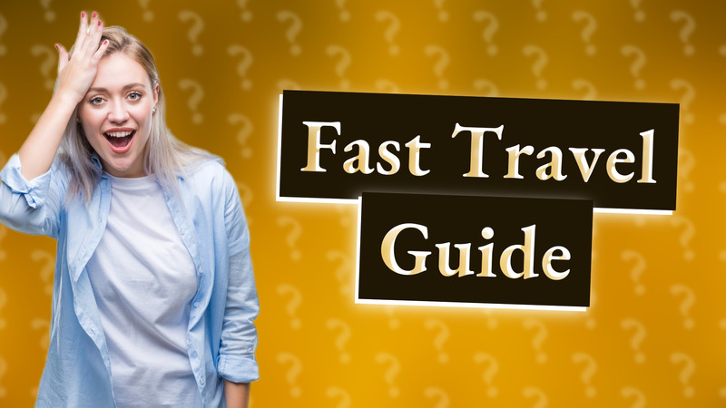 Fast Travel Guide