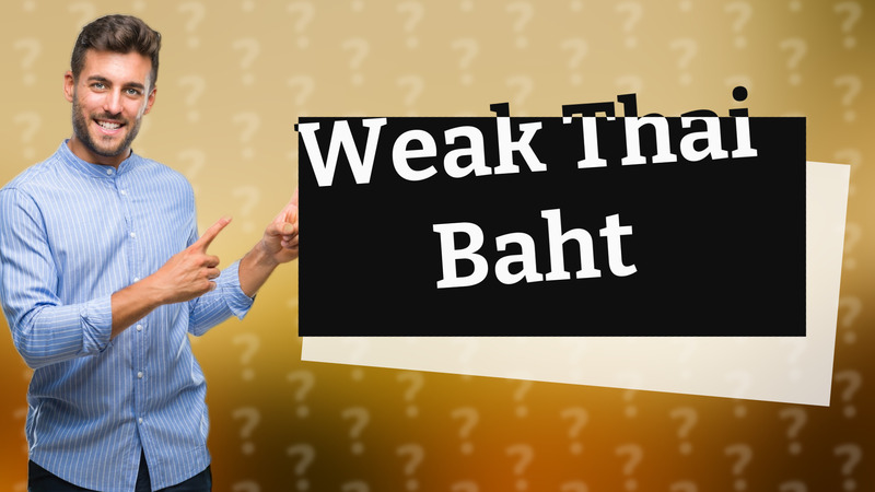 Weak Thai Baht