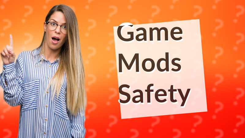 Game Mods Safety