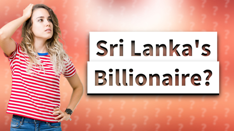 Sri Lanka's Billionaire?