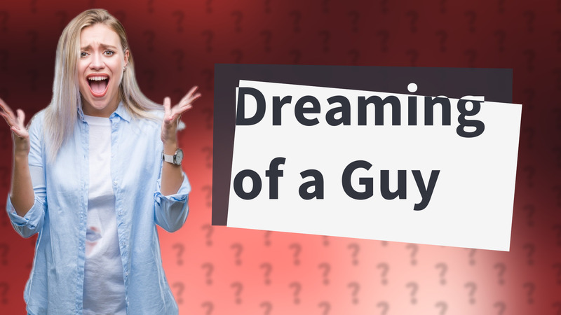 Dreaming of a Guy