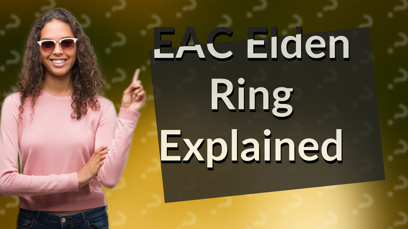 EAC Elden Ring Explained