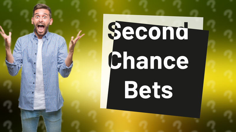 Second Chance Bets