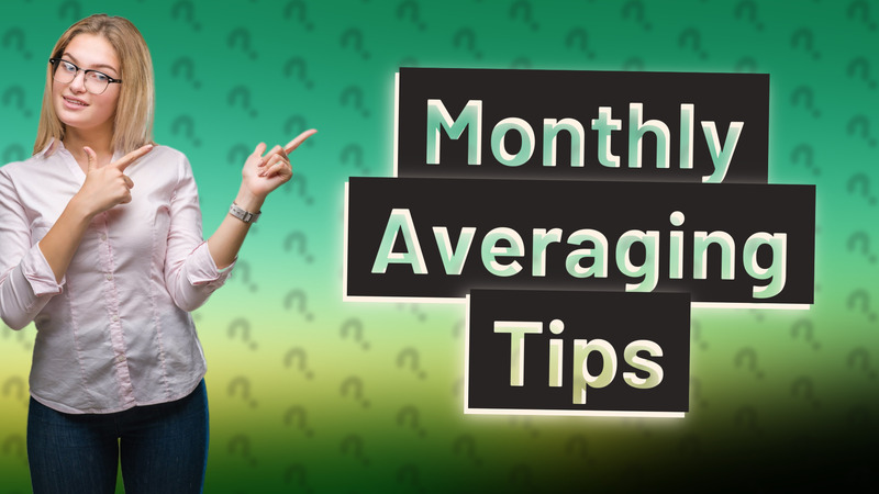 Monthly Averaging Tips