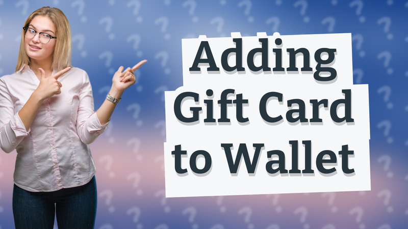 Adding Gift Card to Wallet