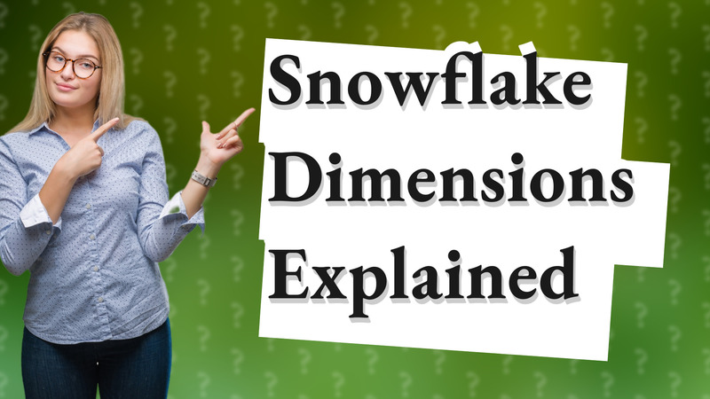 Snowflake Dimensions Explained
