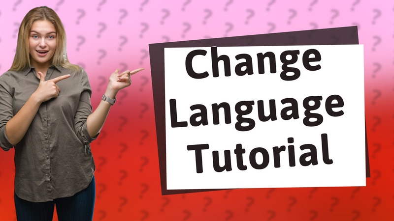Change Language Tutorial