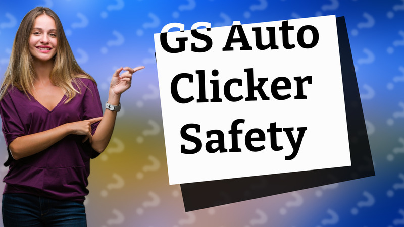 GS Auto Clicker Safety