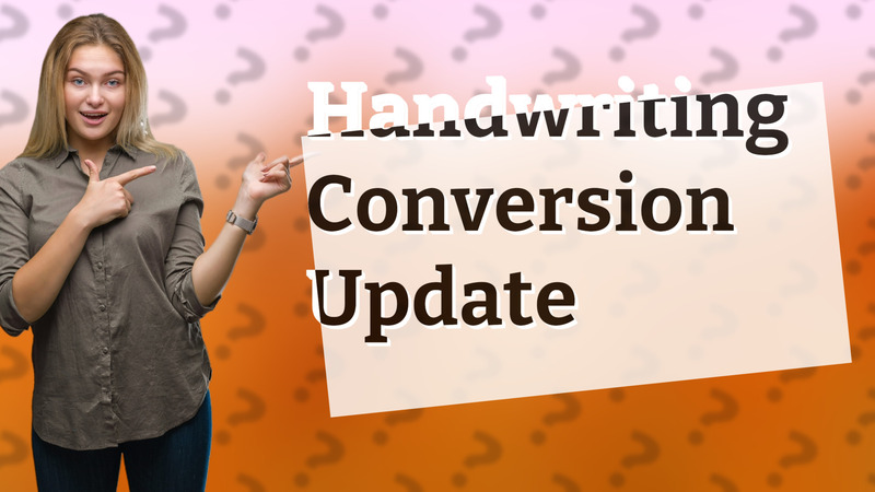 Handwriting Conversion Update
