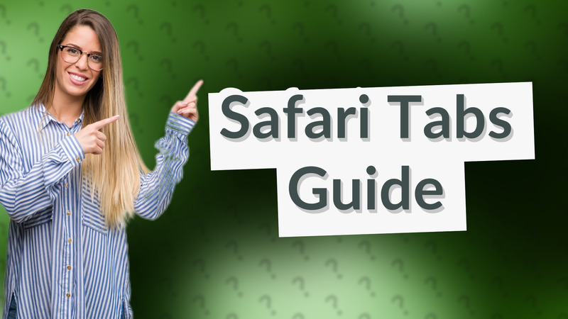Safari Tabs Guide