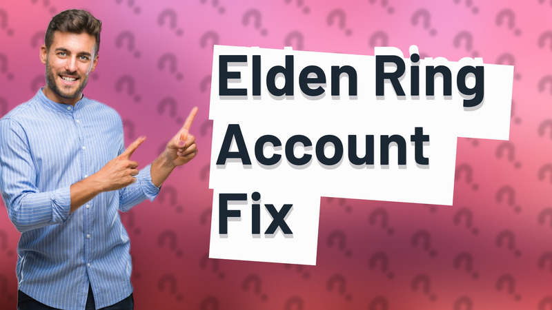 Elden Ring Account Fix