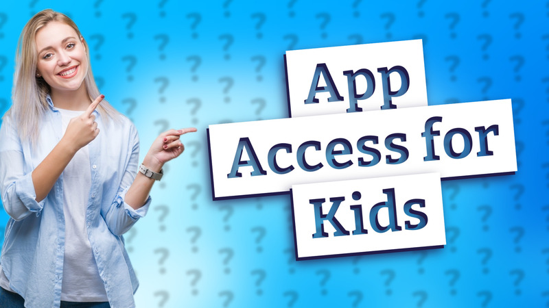 App Access for Kids