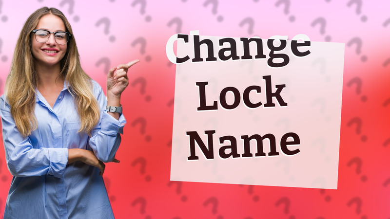 Change Lock Name