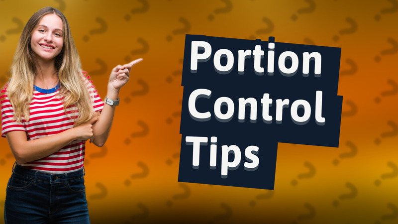 Portion Control Tips