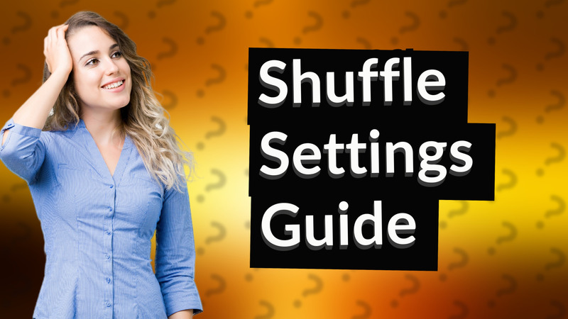 Shuffle Settings Guide