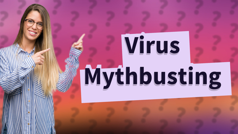 Virus Mythbusting