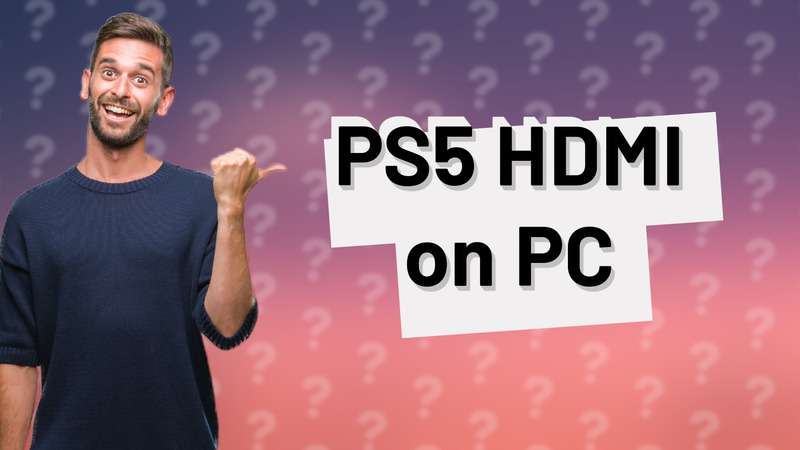 PS5 HDMI on PC