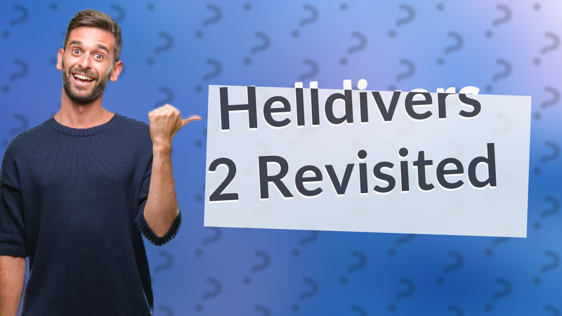 Helldivers 2 Revisited