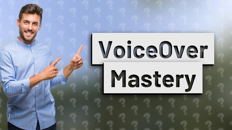 VoiceOver Mastery