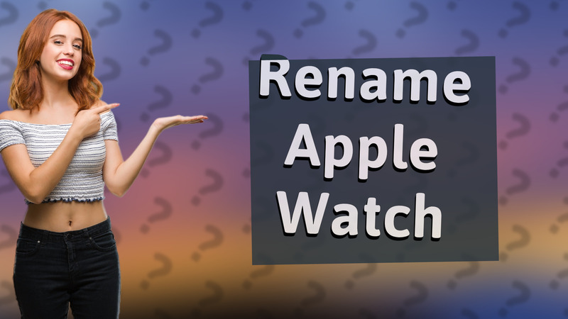 Rename Apple Watch