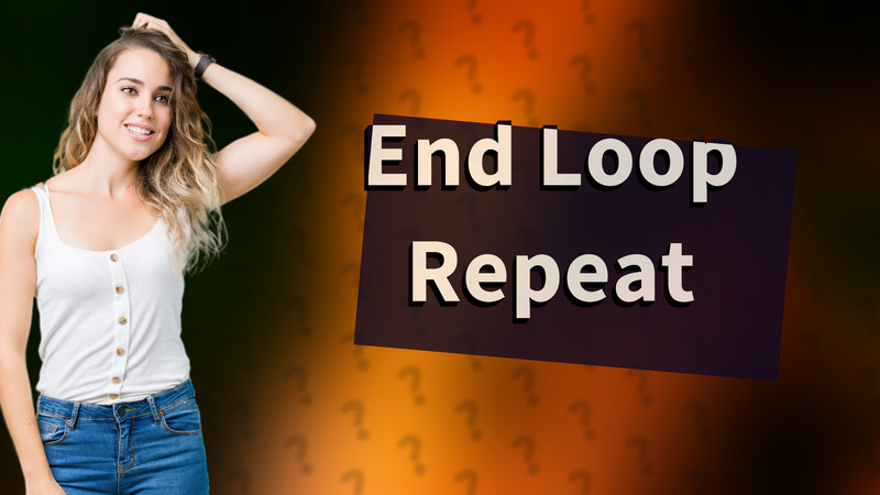 End Loop Repeat