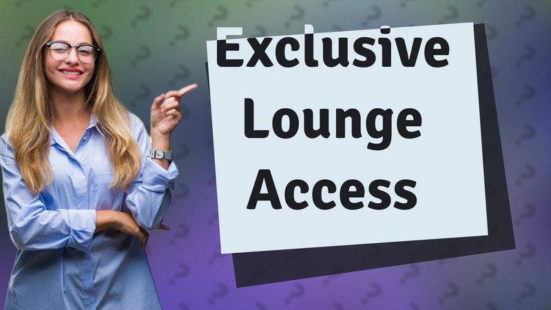 Exclusive Lounge Access