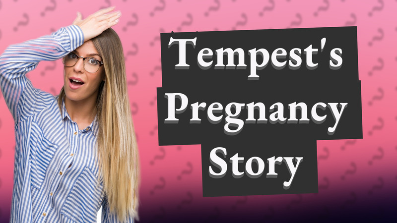 Tempest's Pregnancy Story