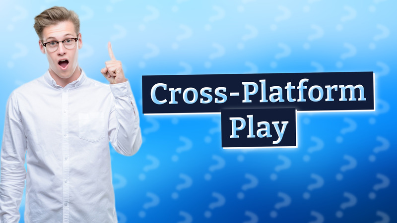 Cross-Platform Play
