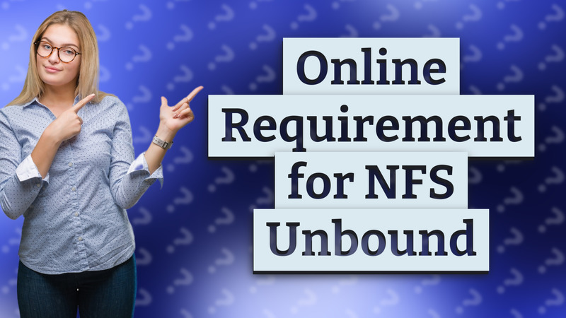 Online Requirement for NFS Unbound