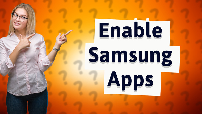 Enable Samsung Apps