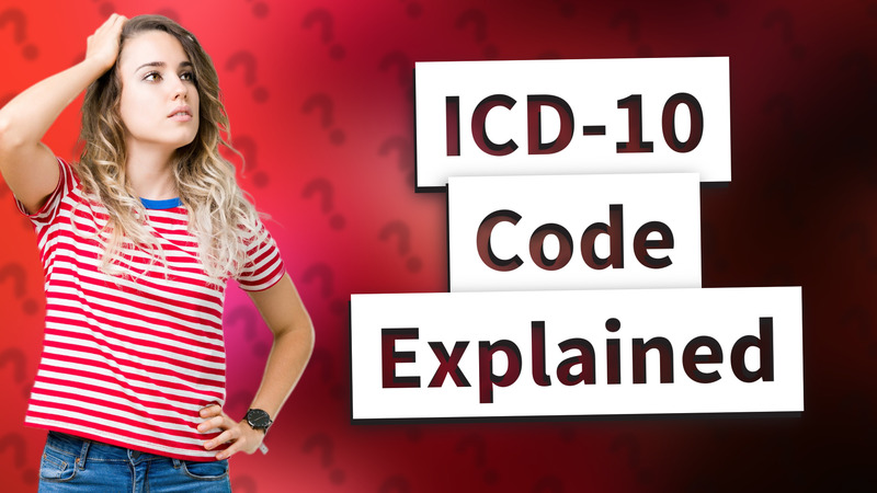 ICD-10 Code Explained