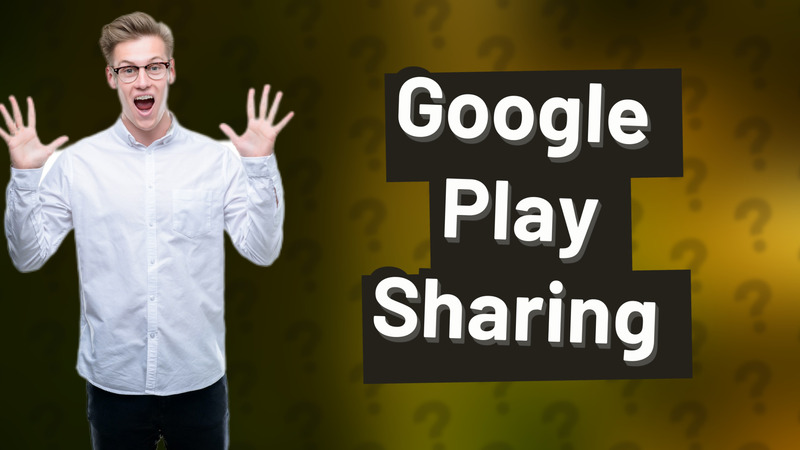 Google Play Sharing