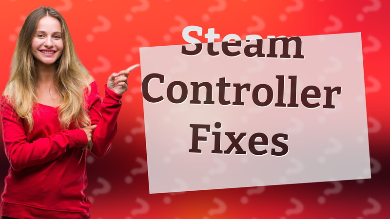 Steam Controller Fixes